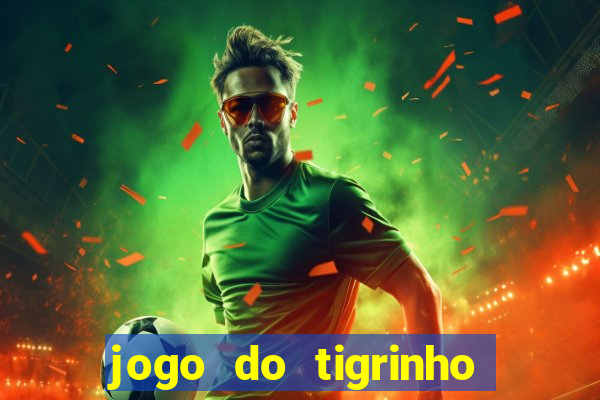 jogo do tigrinho aposta minima